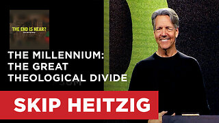 The Millennium: The Great Theological Divide - Revelation 20 | Skip Heitzig