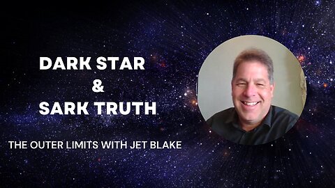 The Outer Limits: With Jet Blake. Dark Stars & Sark Truth.