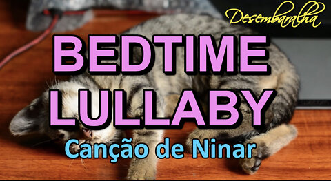 Bedtime Lullaby for babies to go to sleep / Relax Piano Music / Piano para fazer bebês dormir