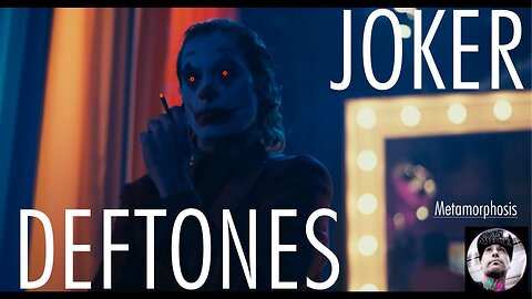 METAMORPHOSIS - Joker | Deftones