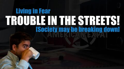 Trouble on the streets! [Society may be breaking down]