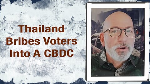 Thailand Bribes Voters into CBDC