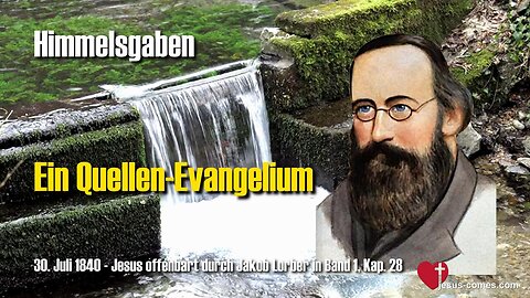 Ein Quellen-Evangelium ❤️ Jesus offenbart Himmelsgaben durch Jakob Lorber