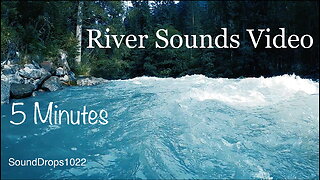 Take A Relaxing Break With 5 Minutes Of River Sounds Video