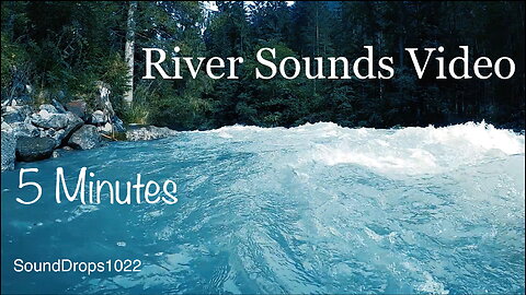 Take A Relaxing Break With 5 Minutes Of River Sounds Video