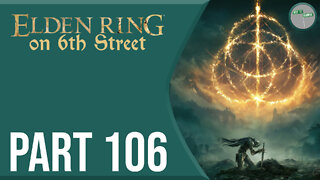 Elden Ring on 6th Street Part 106