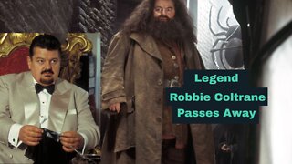 Hagrid Actor passes into the annals of history. RIP Robbie Coltrane