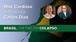 BRASIL, UM PAÍS EM COLAPSO. Live com Carlos Dias e Max Cardoso