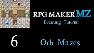 Orb Mazes – RPG Maker MZ Eventing Tutorial