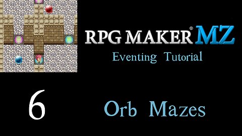 Orb Mazes – RPG Maker MZ Eventing Tutorial