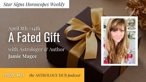 [STAR SIGNS WEEKLY HOROSCOPES] A Fated Gift April 8th - 15th