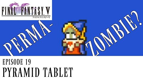 Final Fantasy V Ep. 19 - Pyramid Tablet