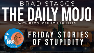 LIVE: Friday Stories Of Stupidity - The Daily Mojo