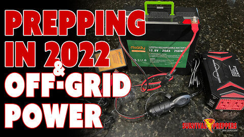 Prepping in 2022 & Emergency Off Grid Power