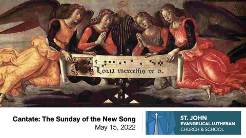 Cantate: The Sunday of the New Song - May 15, 2022