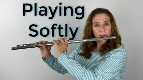Playing Softly on the Flute - FluteTips 116
