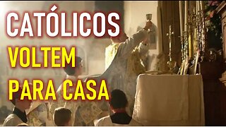 CATÓLICOS VOLTEM PARA CASA