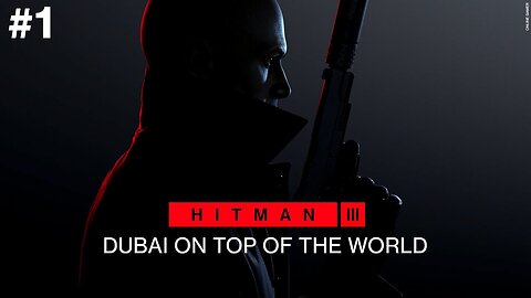 #1 Hitman 3 : Dubai On Top Of The World - No Commentary No Copyright Gameplay