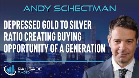 Andy Schectman: Depressed Gold to Silver Ratio Creating Buying Opportunity of a Generation