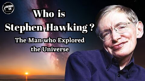 Who is Stephen Hawkins? The Man Who Changed Our Understanding of the Universe