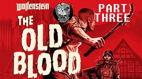 (PART 03) [Greta] Wolfenstein: The Old Blood (2015)