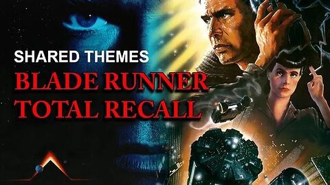 BLADE RUNNER & TOTAL RECALL - Illusionary Lives & Invisible Chains