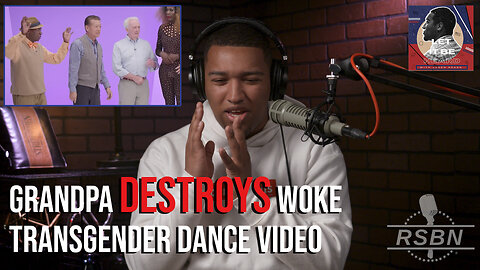 Grandpa DESTROYS Woke Transgender Dance Video! Let it Be Heard EP 7