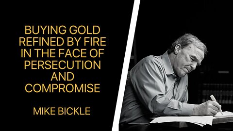 Buying Gold Refined by Fire in the Face of Persecution and Compromise | Mike Bickle