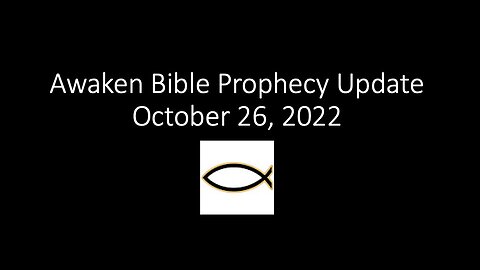 Awaken Bible Prophecy Update 10-26-22: Intertwined Destinies of Israel & Iran