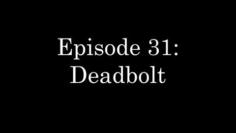 WDMC ~ Ep31: Deadbolt
