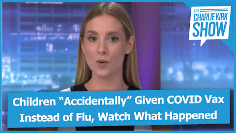 Children “Accidentally” Given COVID Vax Instead of Flu, Watch What Happened