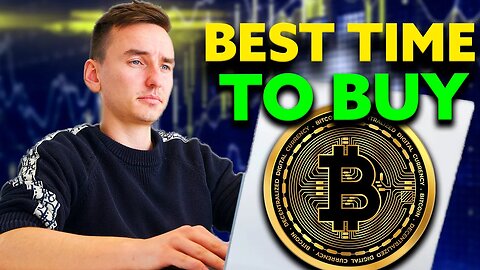 BEST TIME TO BUY BITCOIN !!!