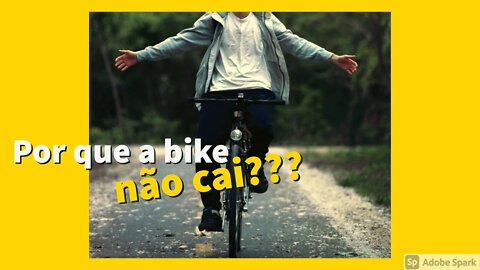 Por que a bicicleta NÃO CAI quando pedalamos? ENTENDA!