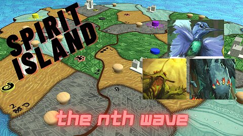 Spirit Island: the nth wave! Season 1 | Wave 3