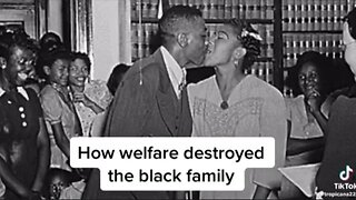 HOW WELFARE DESTROYED THE BLACK FAMILY