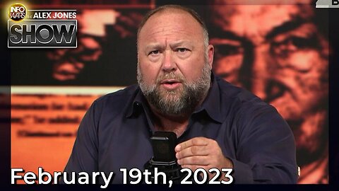 Alex Jones Show SUNDAY FULL SHOW 2/19/23