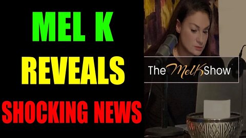 MEL K REVEALS SHOCKING NEWS TODAY MARCH 28, 2022