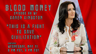 This is a Fight to Save Civilization - w/ Karen Kingston - Blood Money Episode 88