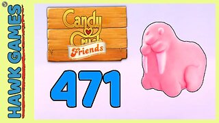 Candy Crush Friends Level 471 (Animals mode) - 3 Stars Walkthrough, No Boosters