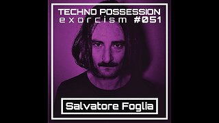 Salvatore Foglia @ Techno Possession | Exorcism #051