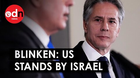 Blinken ‘As Long as America Exists’ It Will Defend Israel