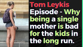 Tom Leykis Episode - Being a single mother will ruin the kids in most cases