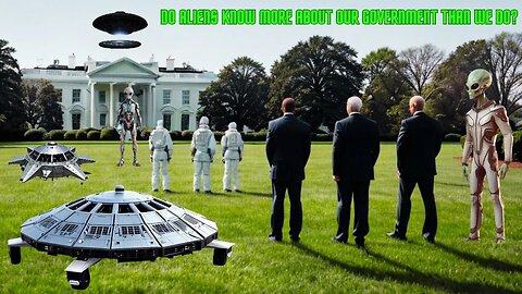 Do Aliens Know More About Our Government Than We Do?