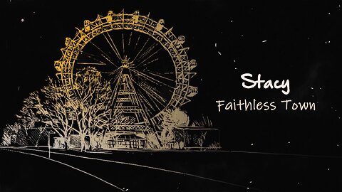 Faithless Town - Stacy (Lyric Video)