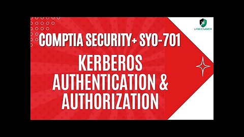 Kerberos Authentication and Authorization - CompTIA Security+ SY0-701 - 4.6
