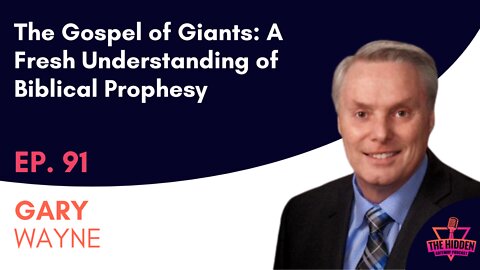 THG Episode 91: The Gospel of Giants: A Fresh Understanding of Biblical Prophesy