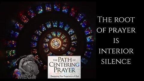 The Path Of Centering Prayer - The Root of Prayer Is Interior Silence