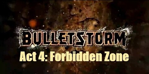 Bulletstorm Act 4: Forbidden Zone