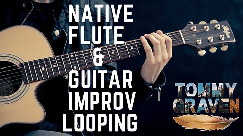 Native American Flute & Acoustic Guitar Live Improv Looping