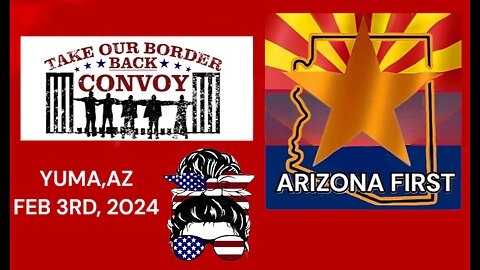 YUMA AZ Feb 3rd Take Our Border Back Convoy